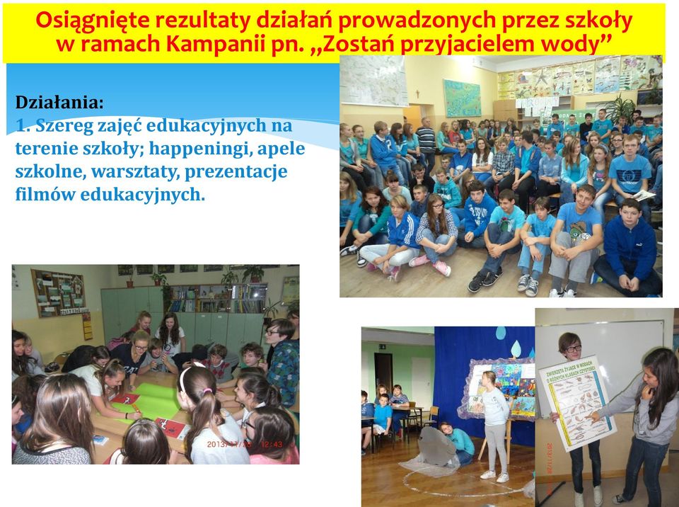 Szereg zajęć edukacyjnych na terenie szkoły; happeningi,