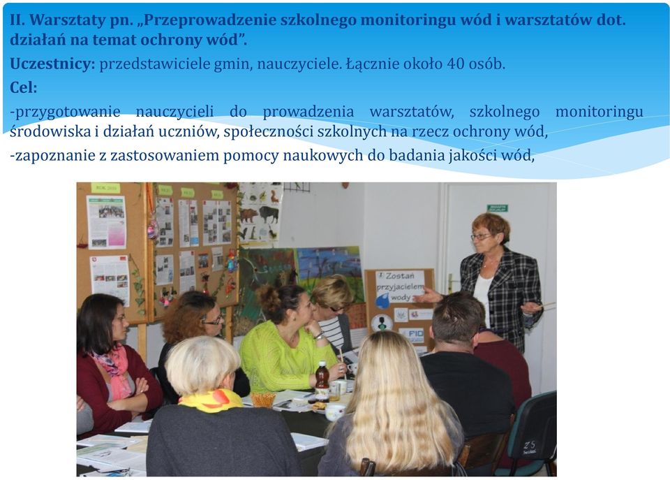 Cel: przygotowanie nauczycieli do prowadzenia warsztatów, szkolnego monitoringu środowiska i