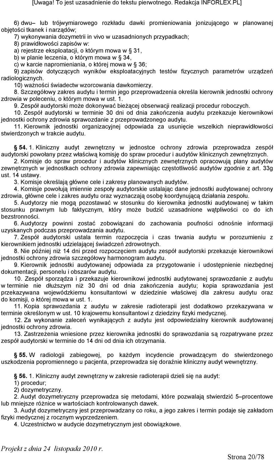 fizycznych parametrów urządzeń radiologicznych. 10) ważności świadectw wzorcowania dawkomierzy. 8.