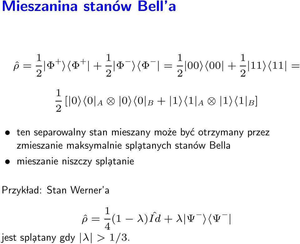 przez zmieszanie maksymalnie spl atanych stanów Bella mieszanie niszczy spl