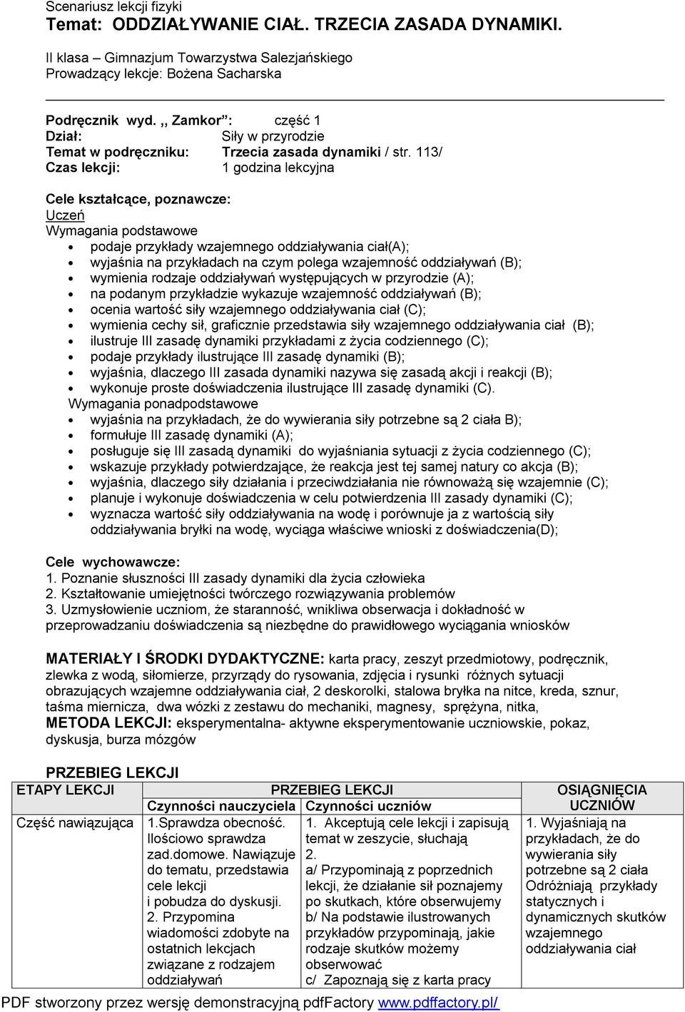 113/ Czas lekcji: 1 godzina lekcyjna Cele kształcące, poznawcze: Uczeń Wymagania podstawowe podaje przykłady (A); wyjaśnia na przykładach na czym polega wzajemność oddziaływań (B); wymienia rodzaje