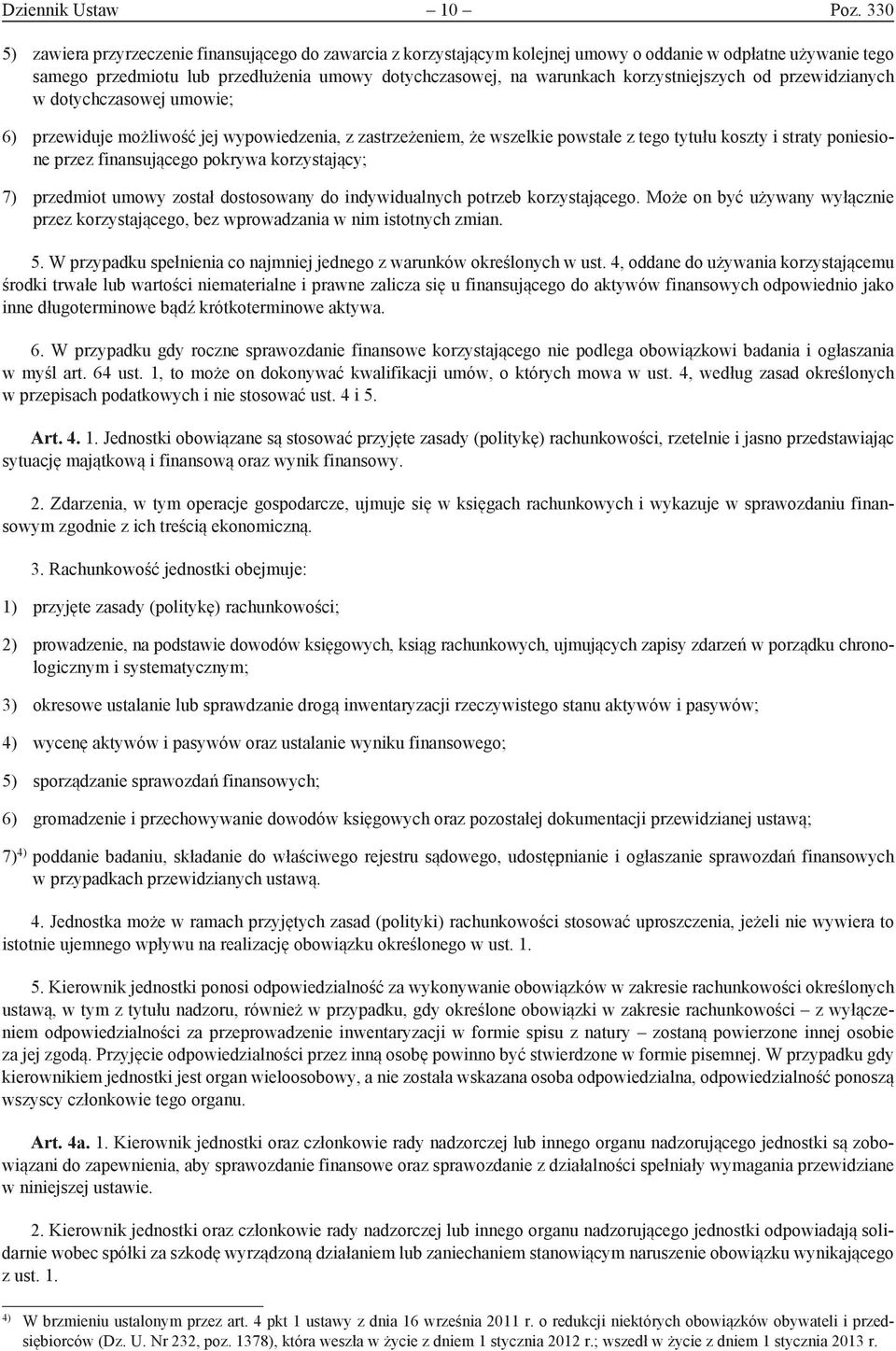 korzystniejszych od przewidzianych w dotychczasowej umowie; 6) przewiduje możliwość jej wypowiedzenia, z zastrzeżeniem, że wszelkie powstałe z tego tytułu koszty i straty poniesione przez