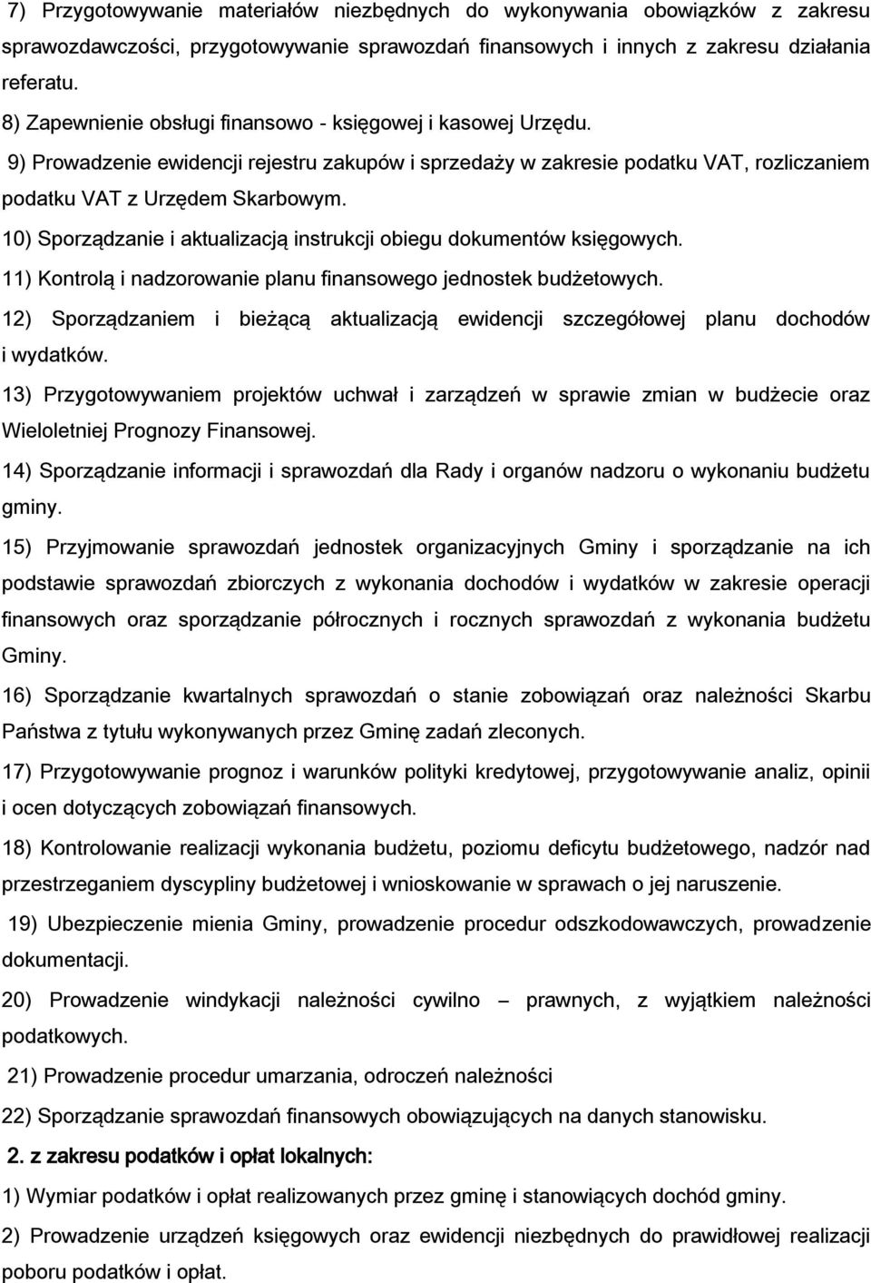 10) Sporządzanie i aktualizacją instrukcji obiegu dokumentów księgowych. 11) Kontrolą i nadzorowanie planu finansowego jednostek budżetowych.