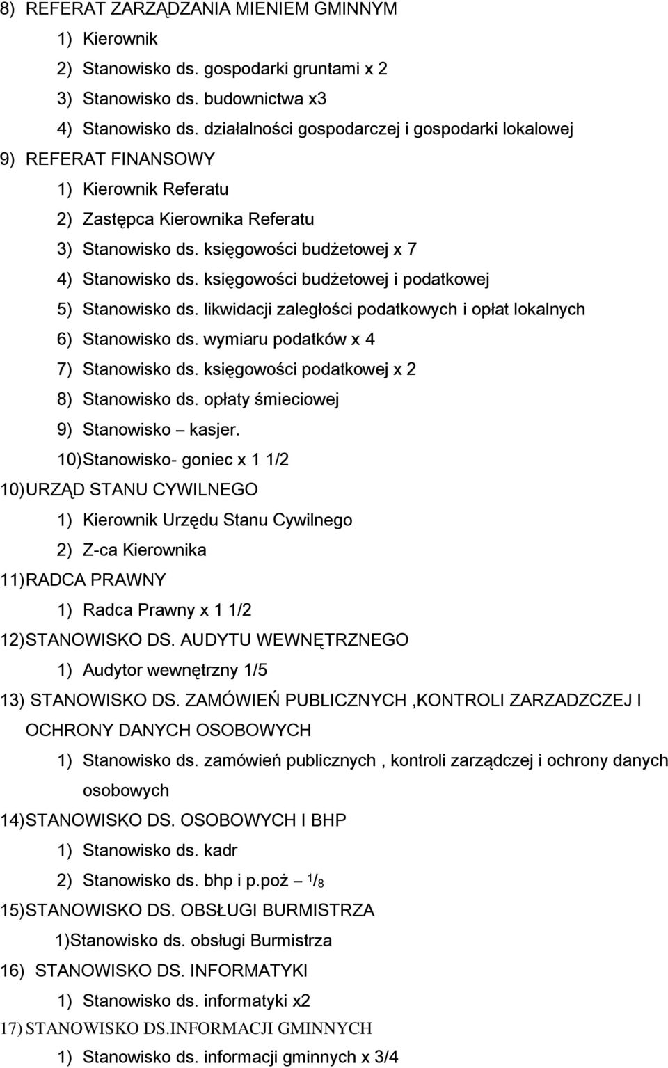 księgowości budżetowej i podatkowej 5) Stanowisko ds. likwidacji zaległości podatkowych i opłat lokalnych 6) Stanowisko ds. wymiaru podatków x 4 7) Stanowisko ds.