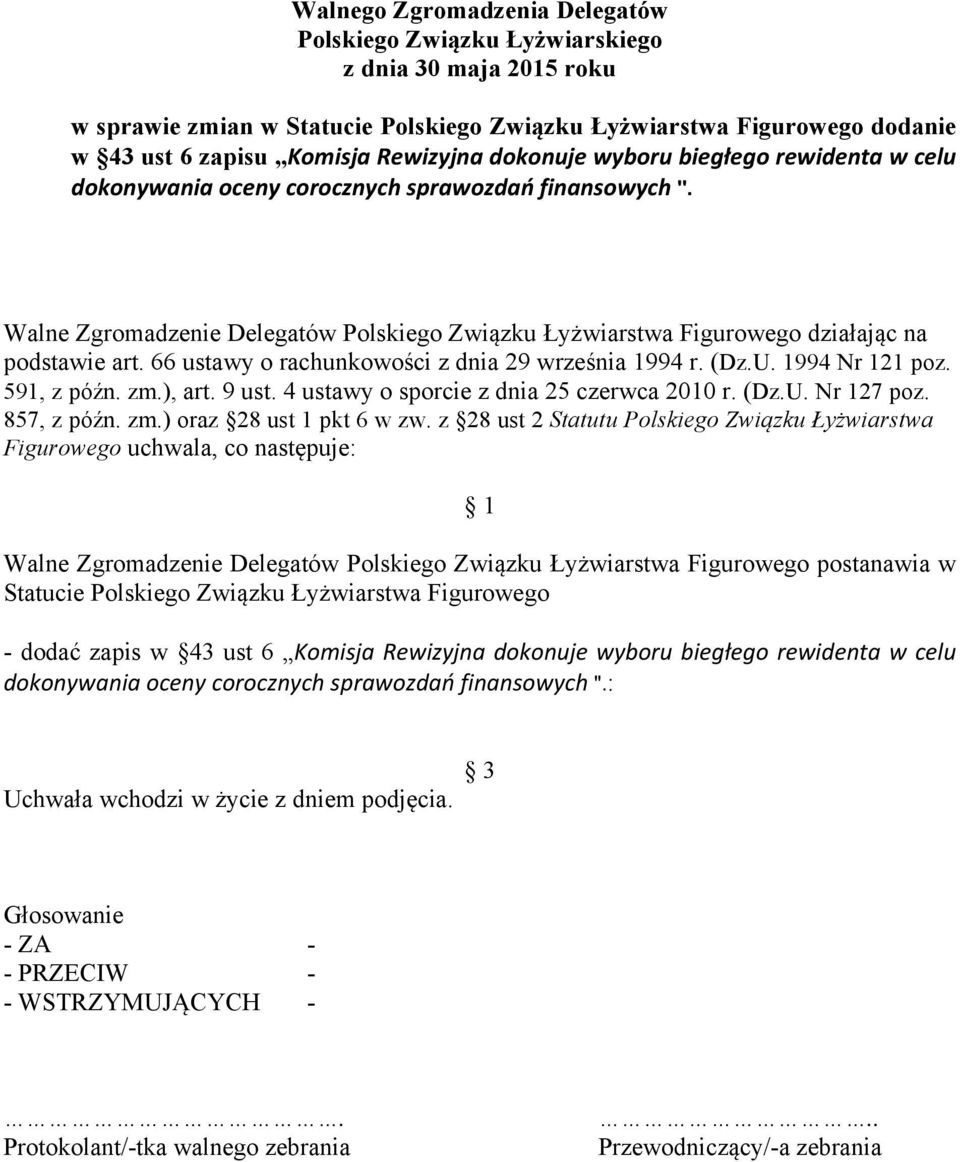 4 ustawy o sporcie z dnia 25 czerwca 2010 r. (Dz.U. Nr 127 poz. 857, z późn. zm.) oraz 28 ust 1 pkt 6 w zw.