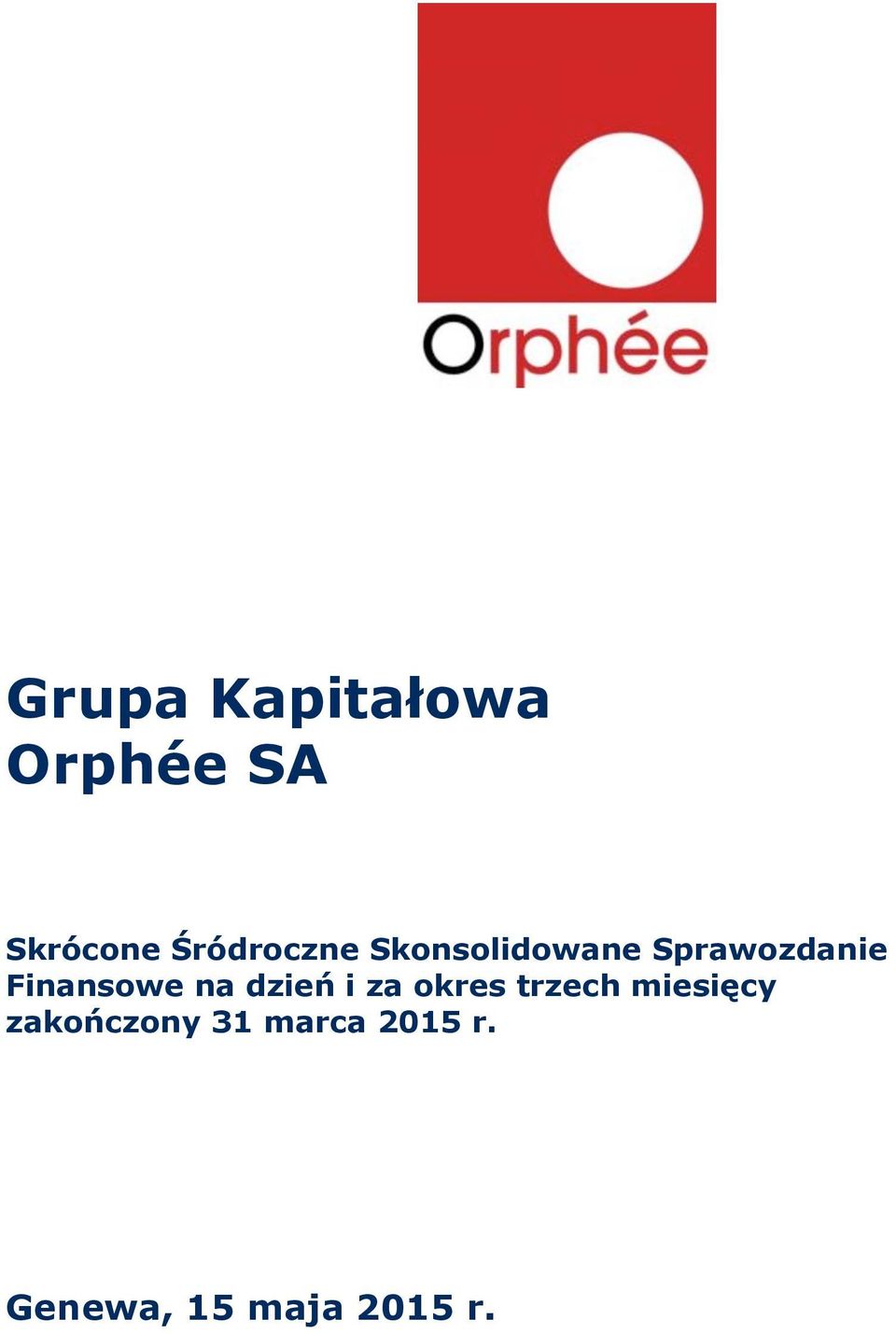 okres trzech miesięcy zakończony 31 marca 2015 r.