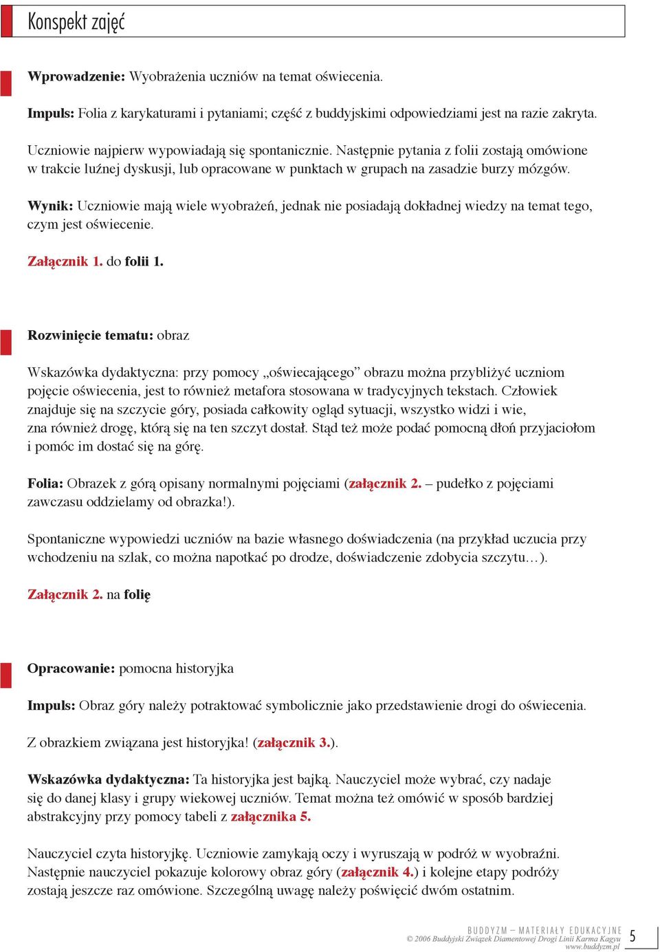 Wynik: Uczniowie mają wiele wyobrażeń, jednak nie posiadają dokładnej wiedzy na temat tego, czym jest oświecenie. Załącznik 1. do folii 1.
