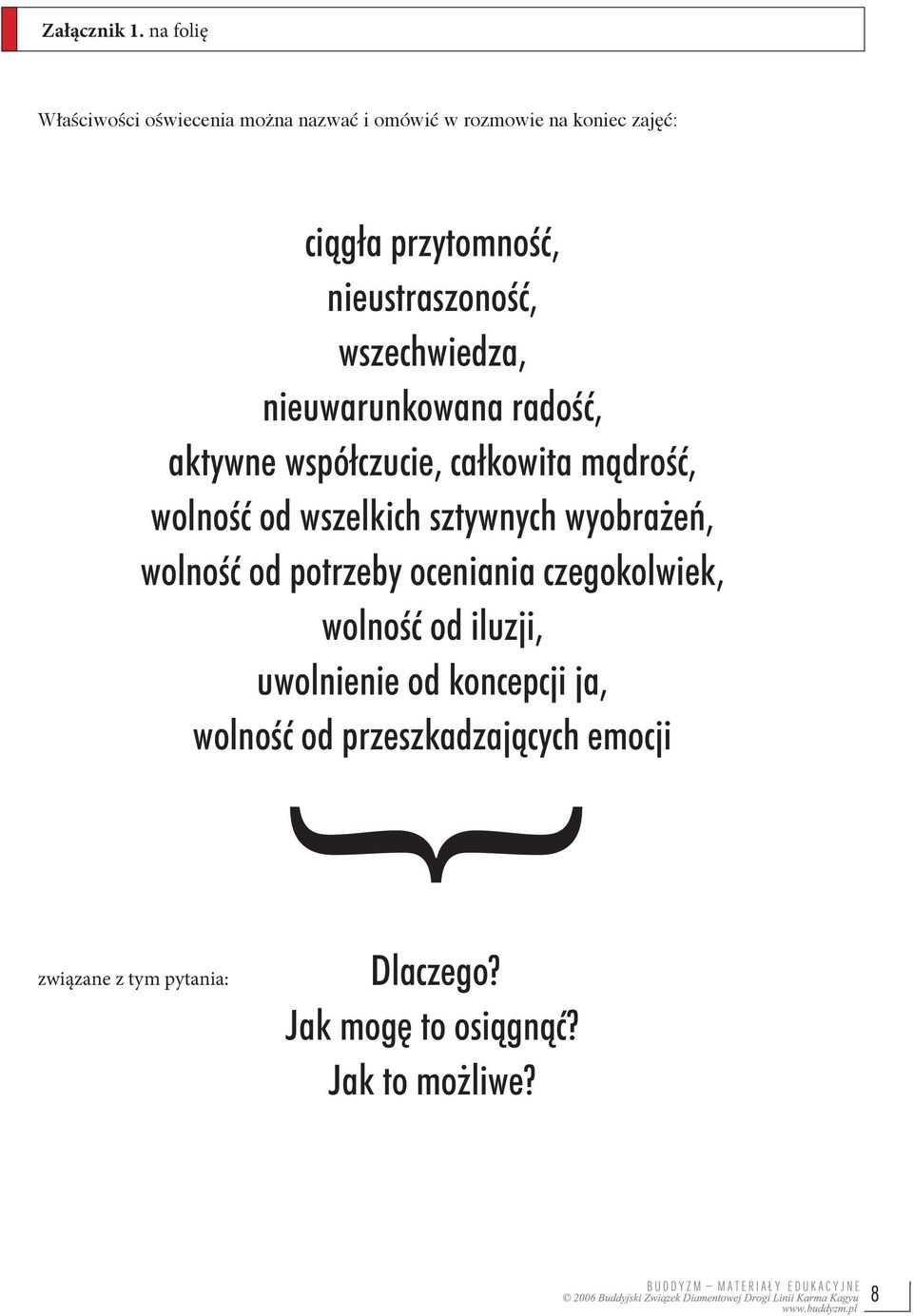 nieustraszonoêç, wszechwiedza, nieuwarunkowana radoêç, aktywne współczucie, całkowita màdroêç, wolnoêç od