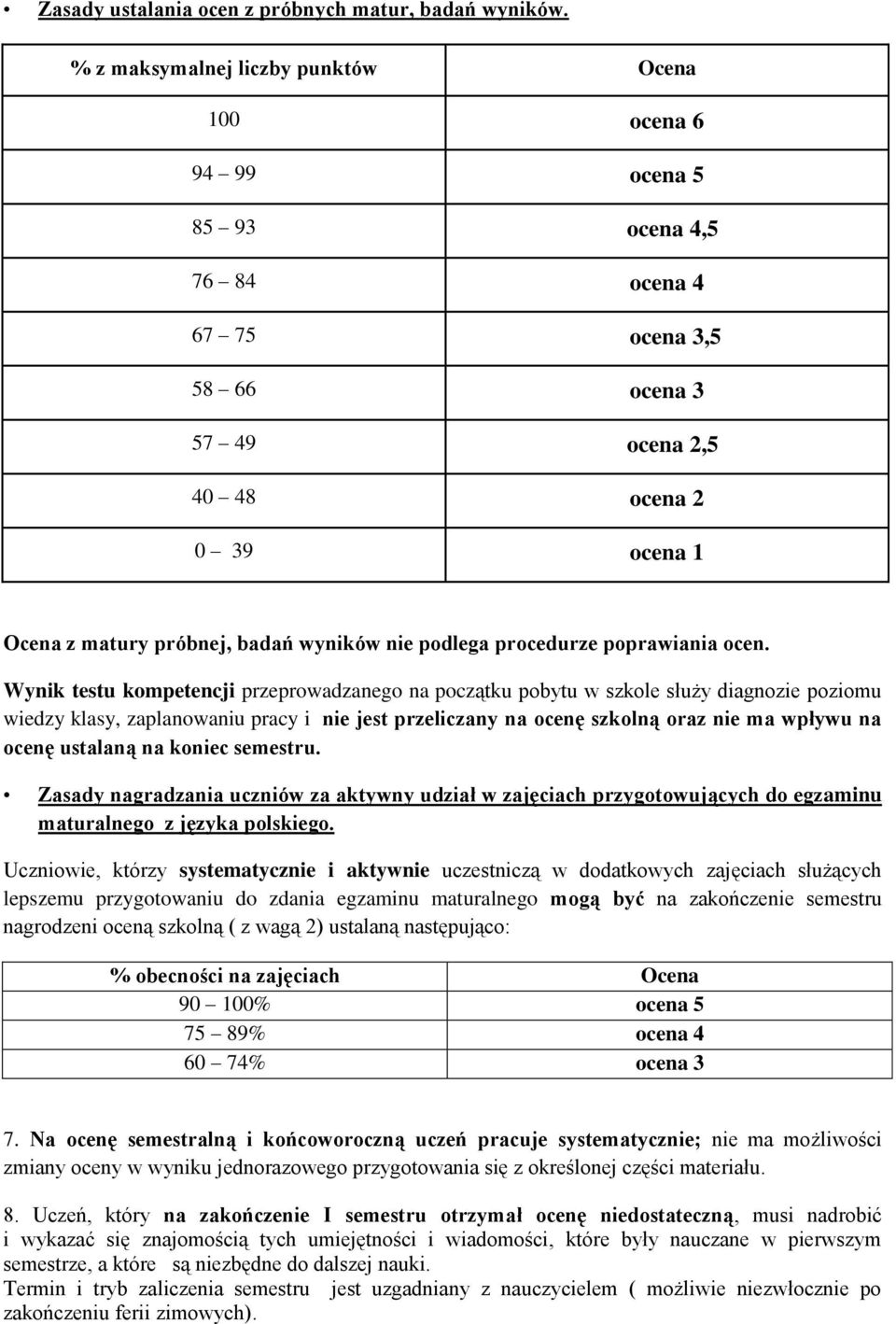 wyników nie podlega procedurze poprawiania ocen.