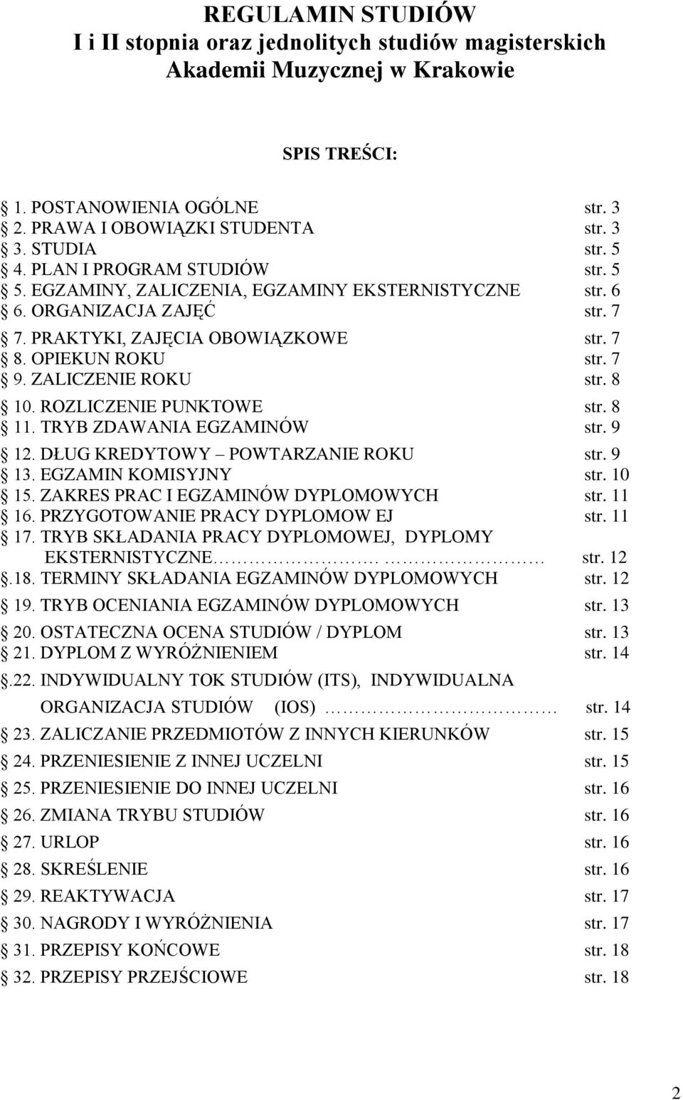 ZALICZENIE ROKU str. 8 10. ROZLICZENIE PUNKTOWE str. 8 11. TRYB ZDAWANIA EGZAMINÓW str. 9 12. DŁUG KREDYTOWY POWTARZANIE ROKU str. 9 13. EGZAMIN KOMISYJNY str. 10 15.