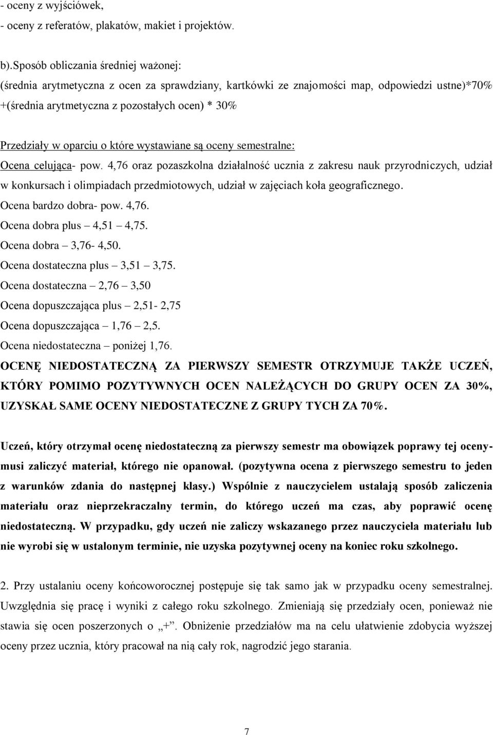oparciu o które wystawiane są oceny semestralne: Ocena celująca- pow.