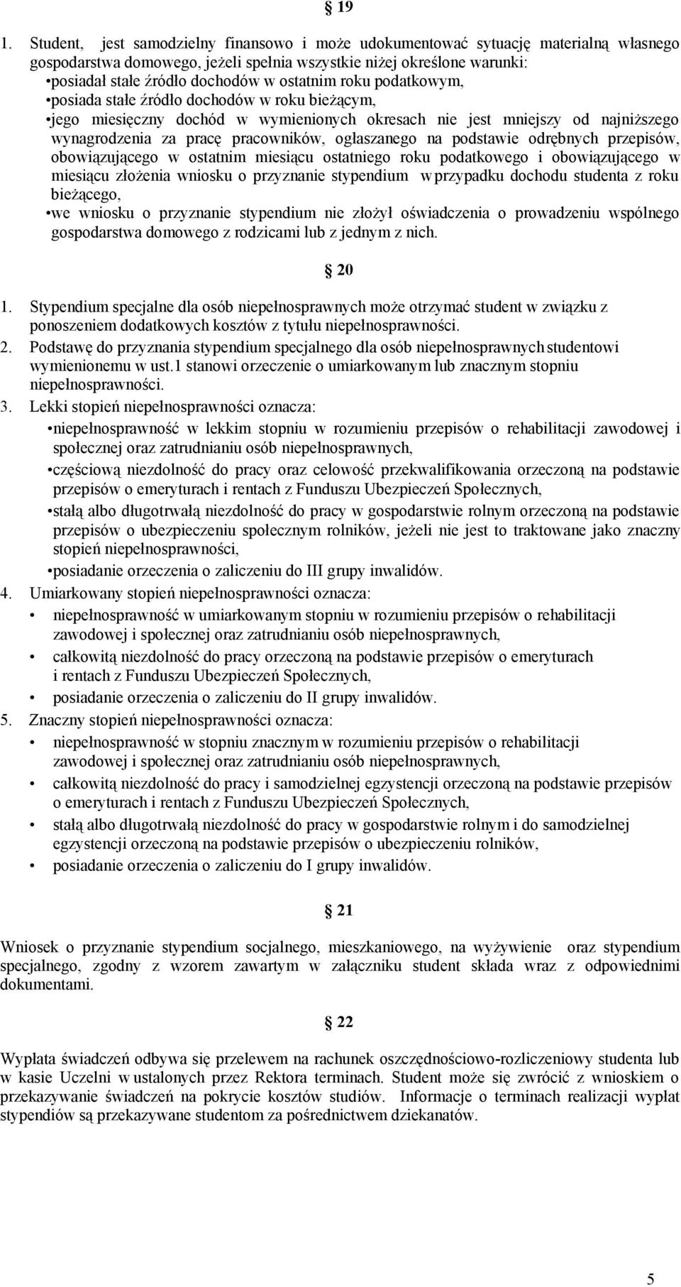 ogłaszanego na podstawie odrębnych przepisów, obowiązującego w ostatnim miesiącu ostatniego roku podatkowego i obowiązującego w miesiącu złożenia wniosku o przyznanie stypendium w przypadku dochodu