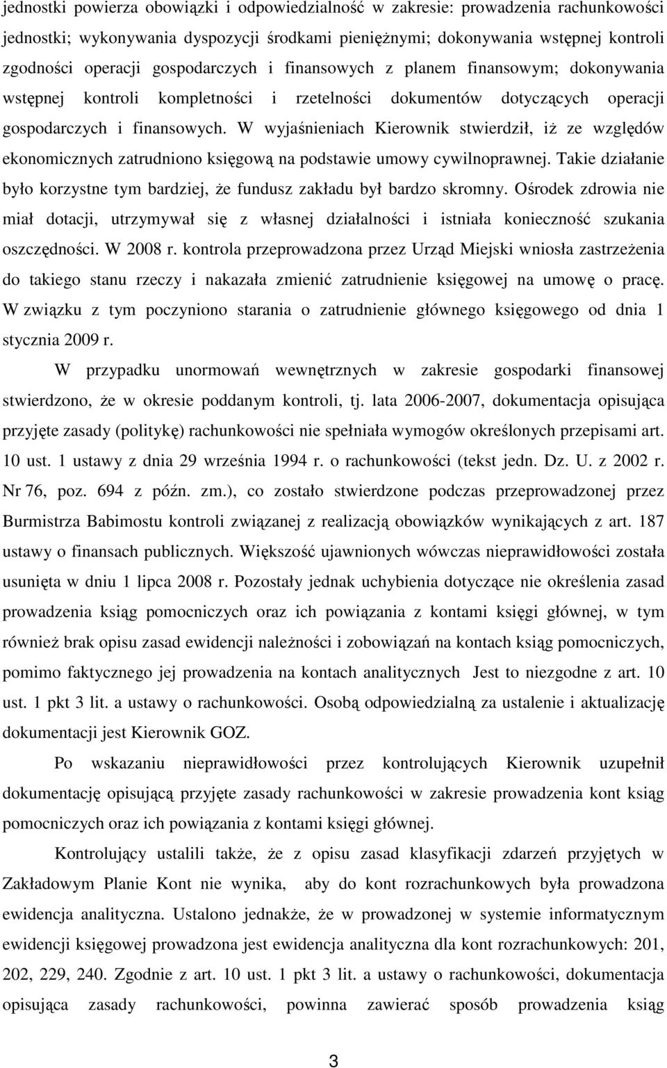 W wyjaśnieniach Kierownik stwierdził, iŝ ze względów ekonomicznych zatrudniono księgową na podstawie umowy cywilnoprawnej.