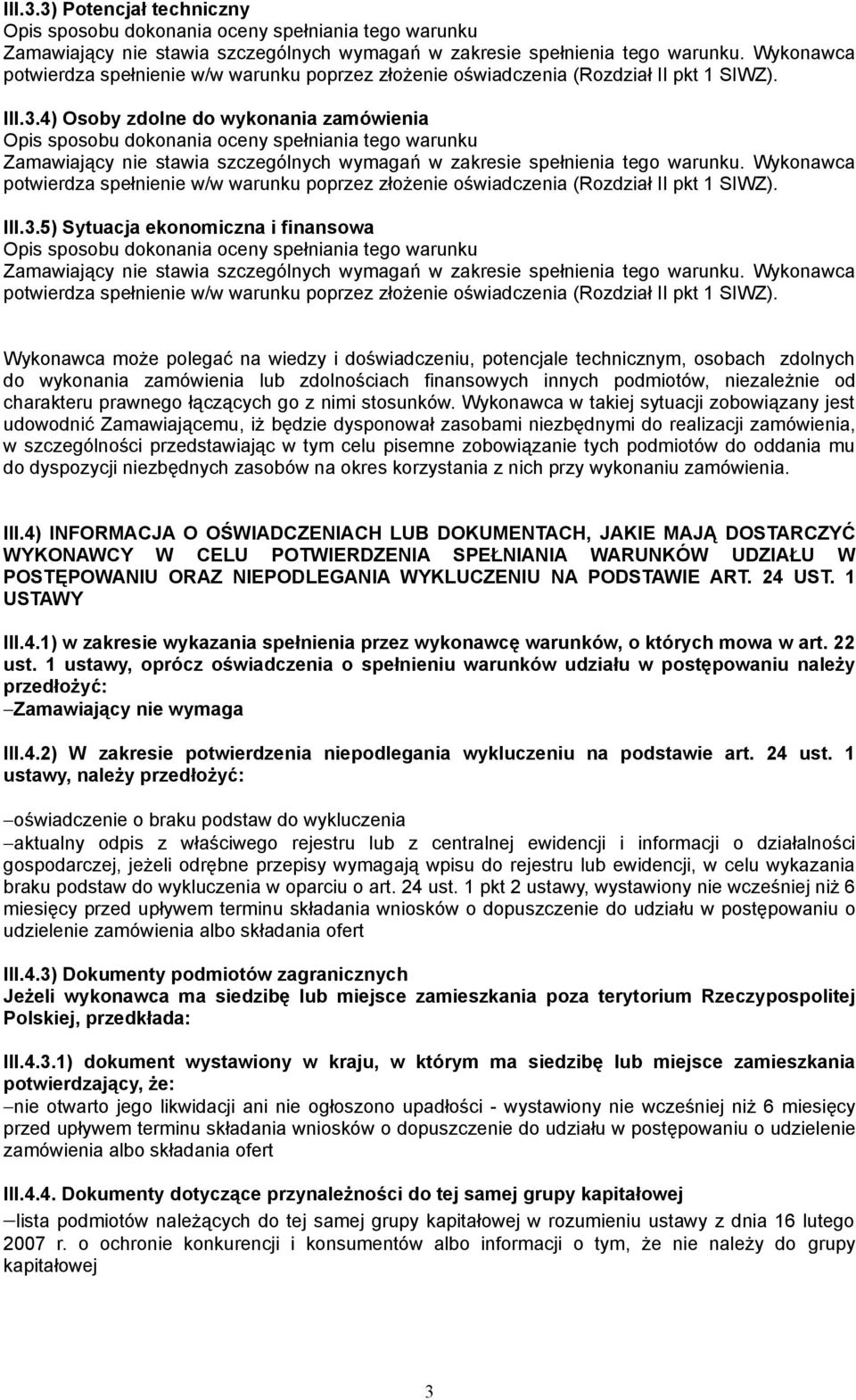 wykonania zamówienia lub zdolnościach finansowych innych podmiotów, niezależnie od charakteru prawnego łączących go z nimi stosunków.