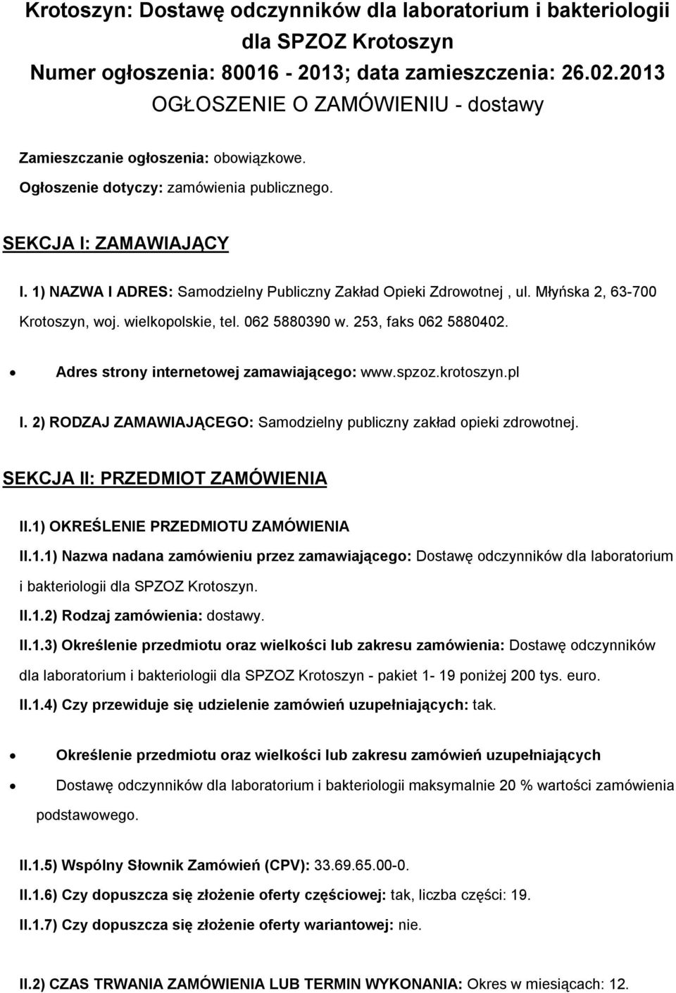 1) NAZWA I ADRES: Samodzielny Publiczny Zakład Opieki Zdrowotnej, ul. Młyńska 2, 63-700 Krotoszyn, woj. wielkopolskie, tel. 062 5880390 w. 253, faks 062 5880402.