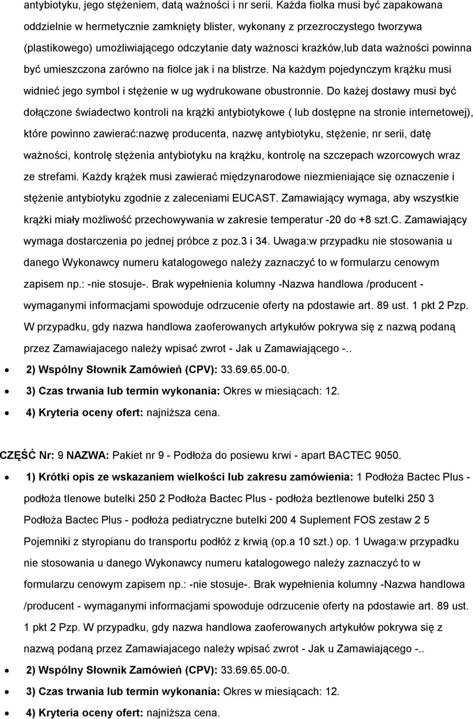 powinna być umieszczona zarówno na fiolce jak i na blistrze. Na każdym pojedynczym krążku musi widnieć jego symbol i stężenie w ug wydrukowane obustronnie.