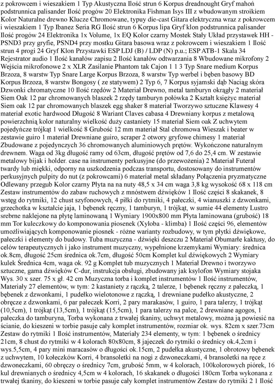 1x Volume, 1x EQ Kolor czarny Mostek Stały Układ przystawek HH - PSND3 przy gryfie, PSND4 przy mostku Gitara basowa wraz z pokrowcem i wieszakiem 1 Ilość strun 4 progi 24 Gryf Klon Przystawki ESP LDJ
