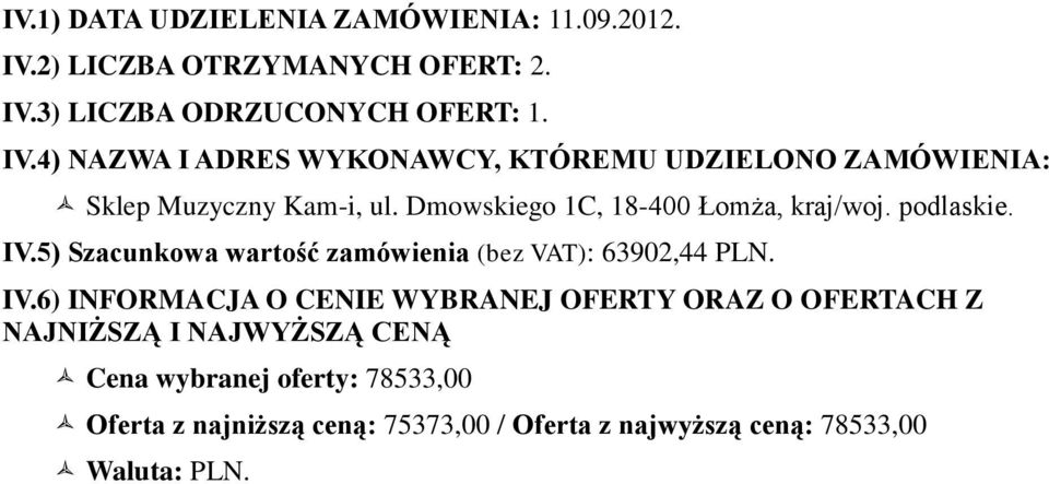 Dmowskiego 1C, 18-400 Łomża, kraj/woj. podlaskie. IV.