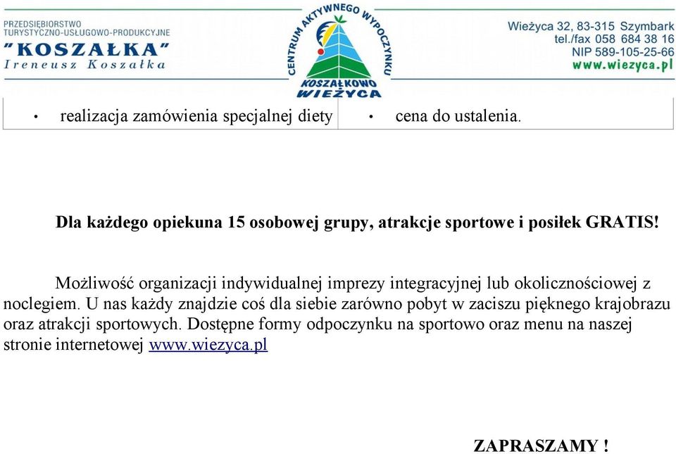 Możliwość organizacji indywidualnej imprezy integracyjnej lub okolicznościowej z noclegiem.