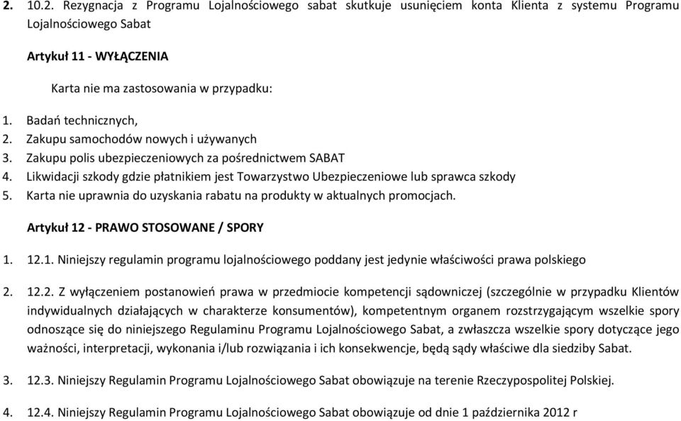 Likwidacji szkody gdzie płatnikiem jest Towarzystwo Ubezpieczeniowe lub sprawca szkody 5. Karta nie uprawnia do uzyskania rabatu na produkty w aktualnych promocjach.