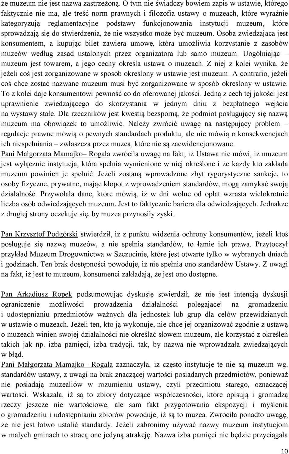 instytucji muzeum, które sprowadzają się do stwierdzenia, że nie wszystko może być muzeum.