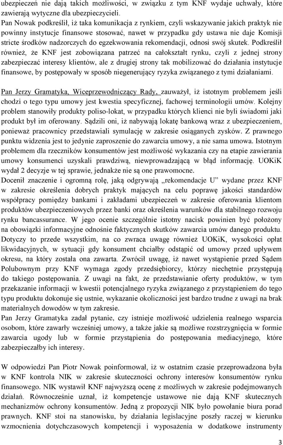 nadzorczych do egzekwowania rekomendacji, odnosi swój skutek.