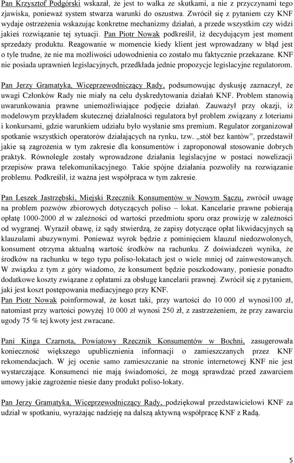 Pan Piotr Nowak podkreślił, iż decydującym jest moment sprzedaży produktu.