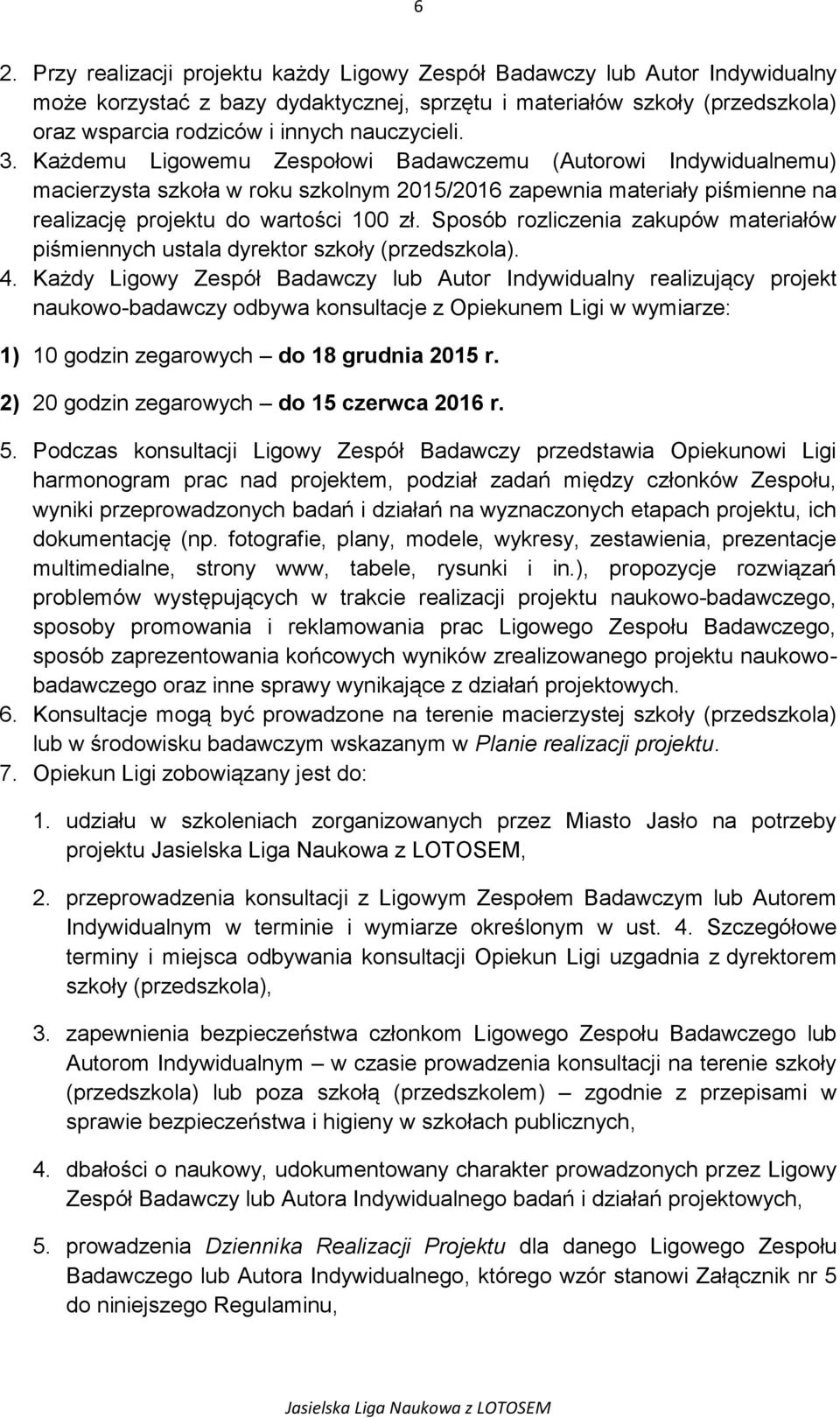 Sposób rozliczenia zakupów materiałów piśmiennych ustala dyrektor szkoły (przedszkola). 4.