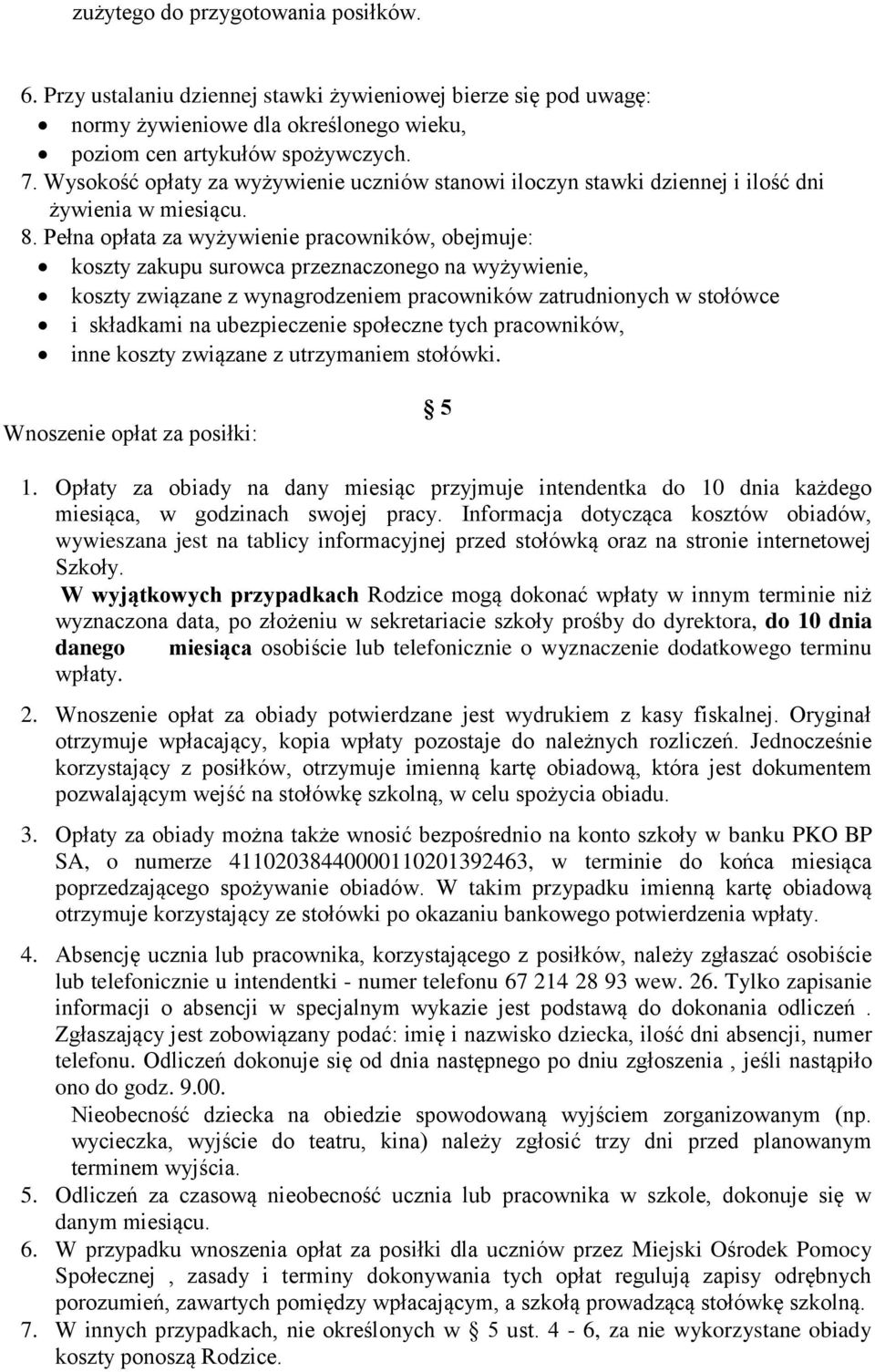 Pełna opłata za wyżywienie pracowników, obejmuje: koszty zakupu surowca przeznaczonego na wyżywienie, koszty związane z wynagrodzeniem pracowników zatrudnionych w stołówce i składkami na