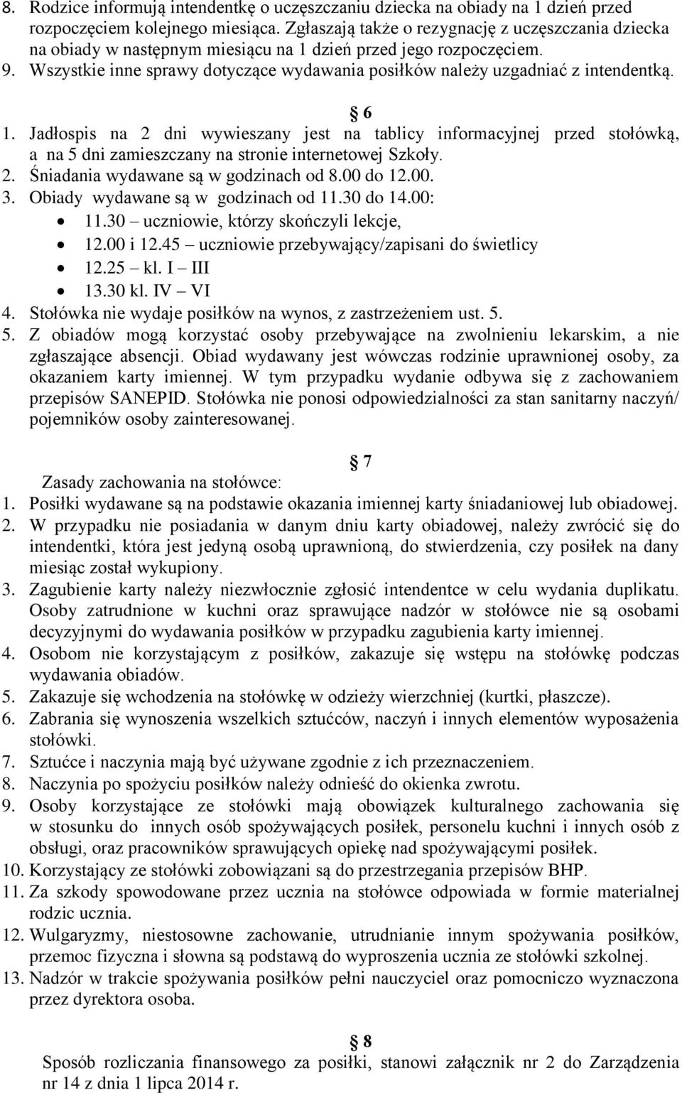 Wszystkie inne sprawy dotyczące wydawania posiłków należy uzgadniać z intendentką. 6 1.