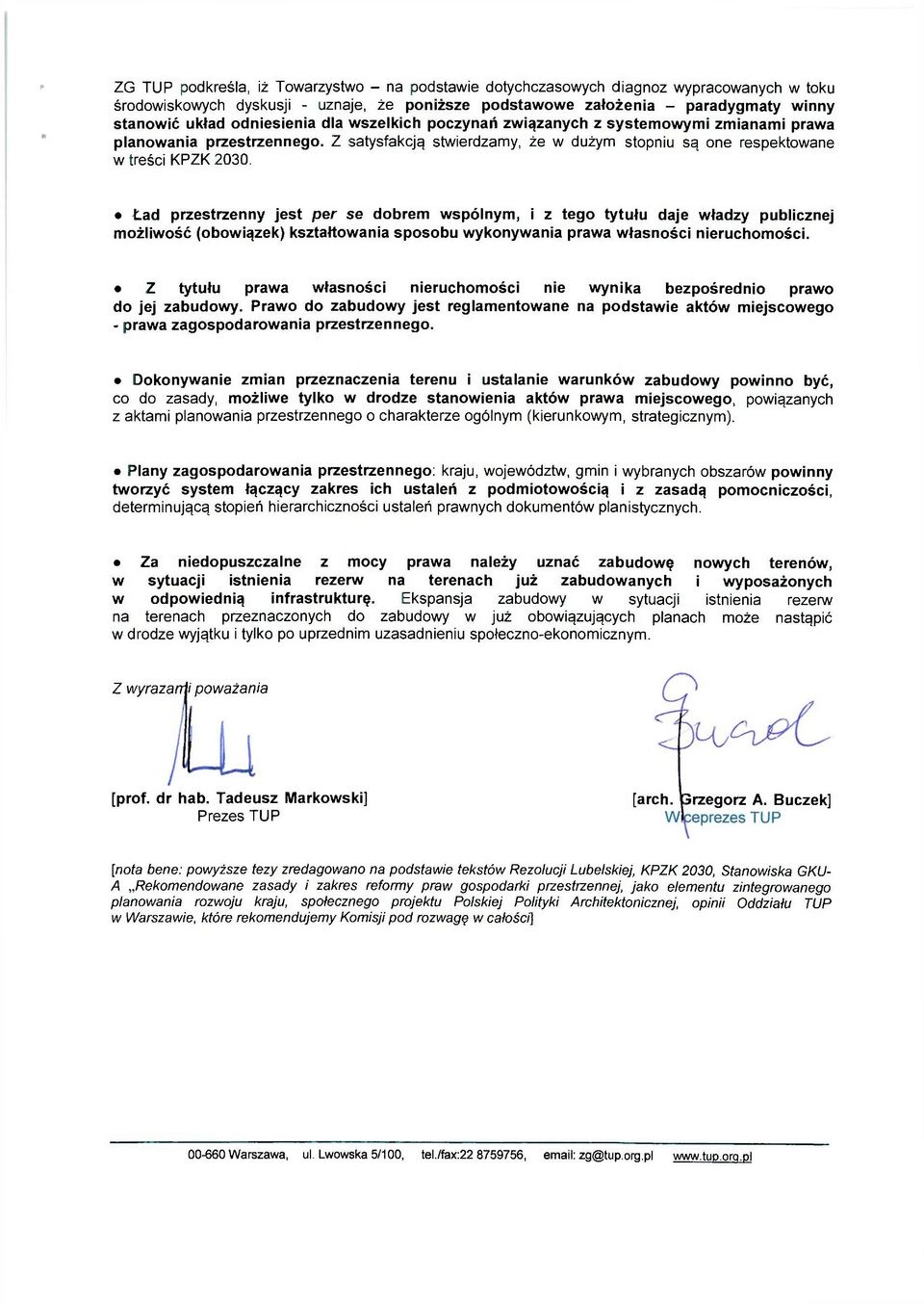 Ład przestrzenny jest per se dobrem wspólnym, i z tego tytułu daje władzy publicznej możliwość (obowiązek) kształtowania sposobu wykonywania prawa własności nieruchomości.