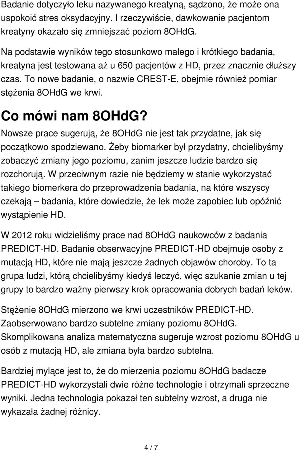 To nowe badanie, o nazwie CREST-E, obejmie również pomiar stężenia 8OHdG we krwi. Co mówi nam 8OHdG? Nowsze prace sugerują, że 8OHdG nie jest tak przydatne, jak się początkowo spodziewano.