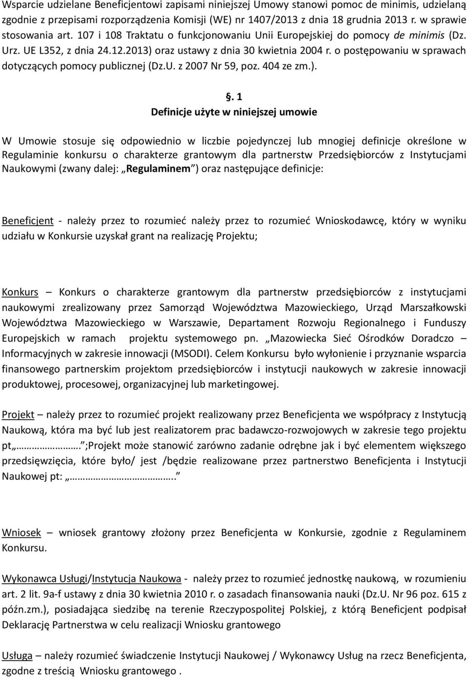 o postępowaniu w sprawach dotyczących pomocy publicznej (Dz.U. z 2007 Nr 59, poz. 404 ze zm.).