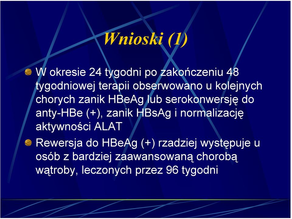 (+), zanik HBsAg i normalizację aktywności ALAT Rewersja do HBeAg (+)