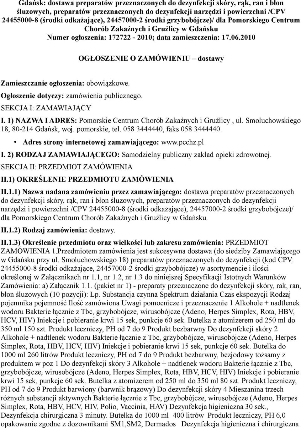 2010 OGŁOSZENIE O ZAMÓWIENIU dostawy Zamieszczanie ogłoszenia: obowiązkowe. Ogłoszenie dotyczy: zamówienia publicznego. SEKCJA I: ZAMAWIAJĄCY I.