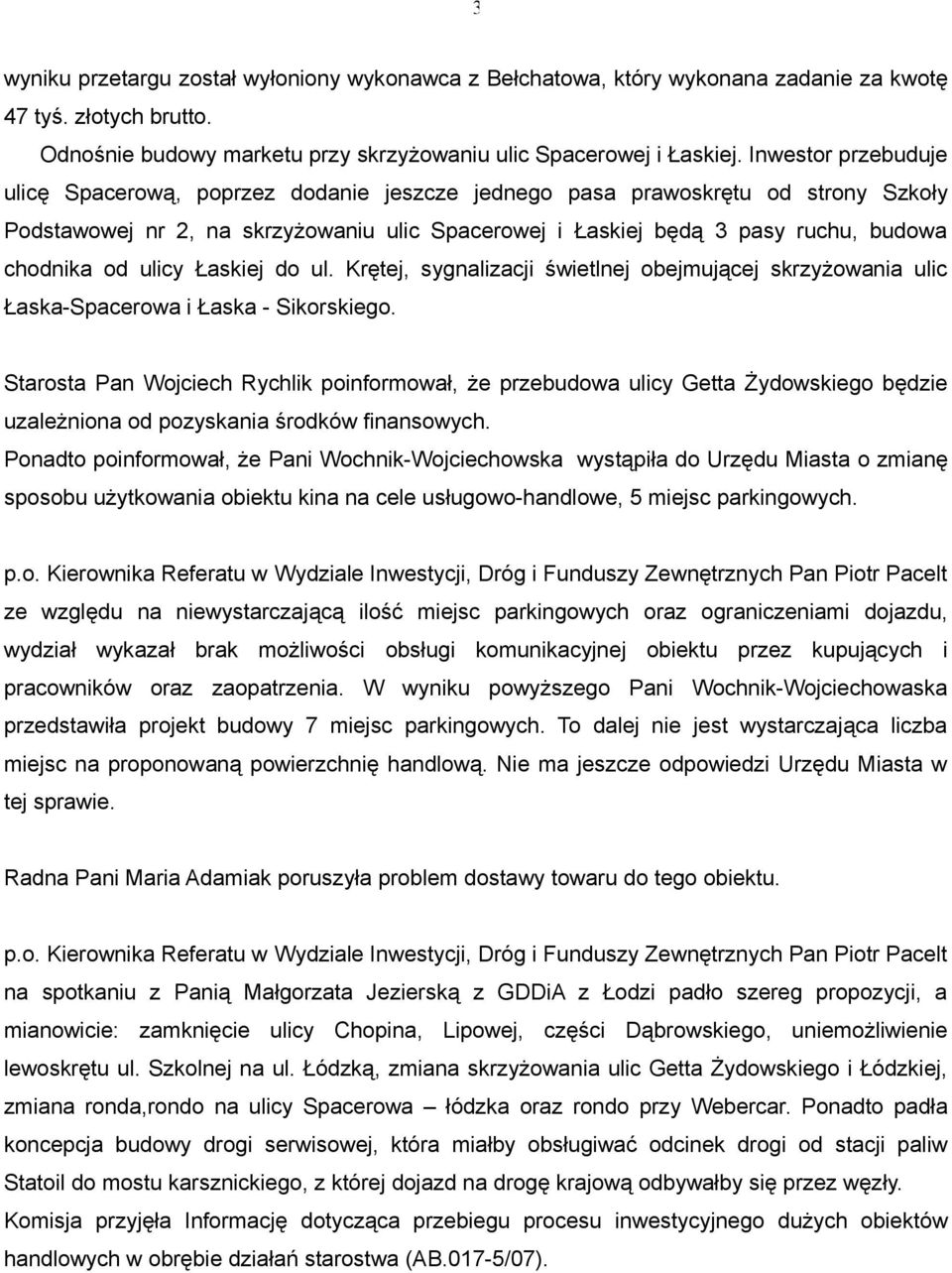 od ulicy Łaskiej do ul. Krętej, sygnalizacji świetlnej obejmującej skrzyżowania ulic Łaska-Spacerowa i Łaska - Sikorskiego.