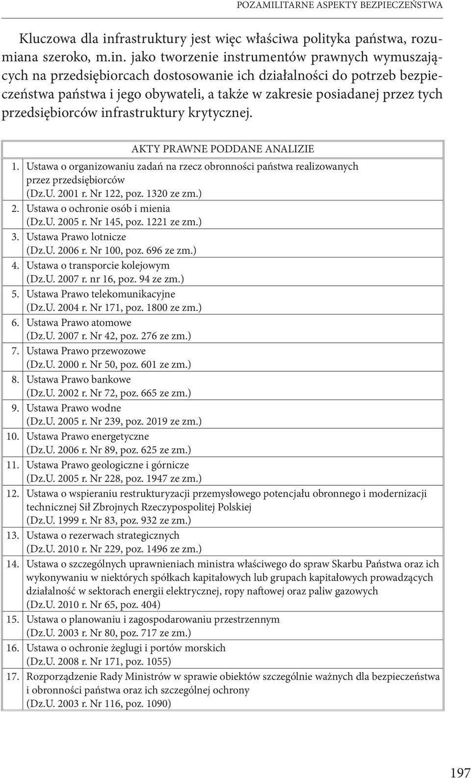 jako tworzenie instrumentów prawnych wymuszających na przedsiębiorcach dostosowanie ich działalności do potrzeb bezpieczeństwa państwa i jego obywateli, a także w zakresie posiadanej przez tych