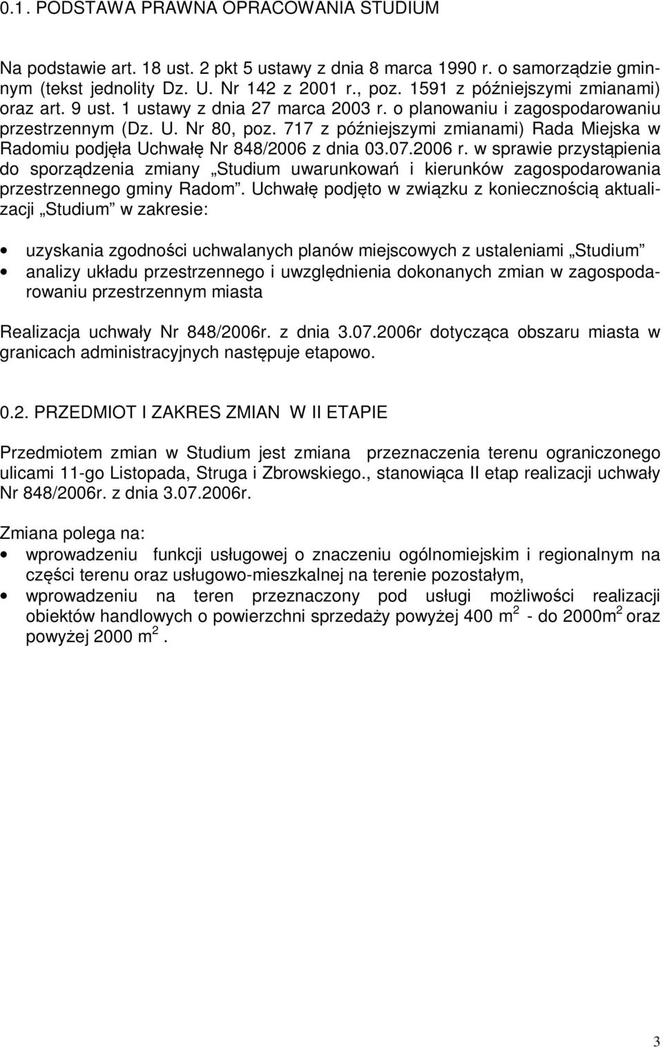 717 z późniejszymi zmianami) Rada Miejska w Radomiu podjęła Uchwałę Nr 848/2006 z dnia 03.07.2006 r.
