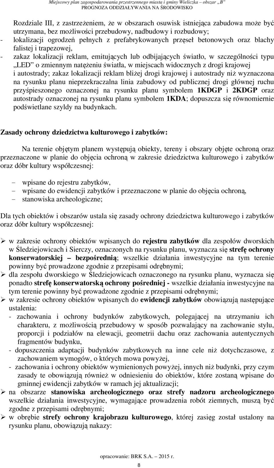 drogi krajowej i autostrady; zakaz lokalizacji reklam bliżej drogi krajowej i autostrady niż wyznaczona na rysunku planu nieprzekraczalna linia zabudowy od publicznej drogi głównej ruchu