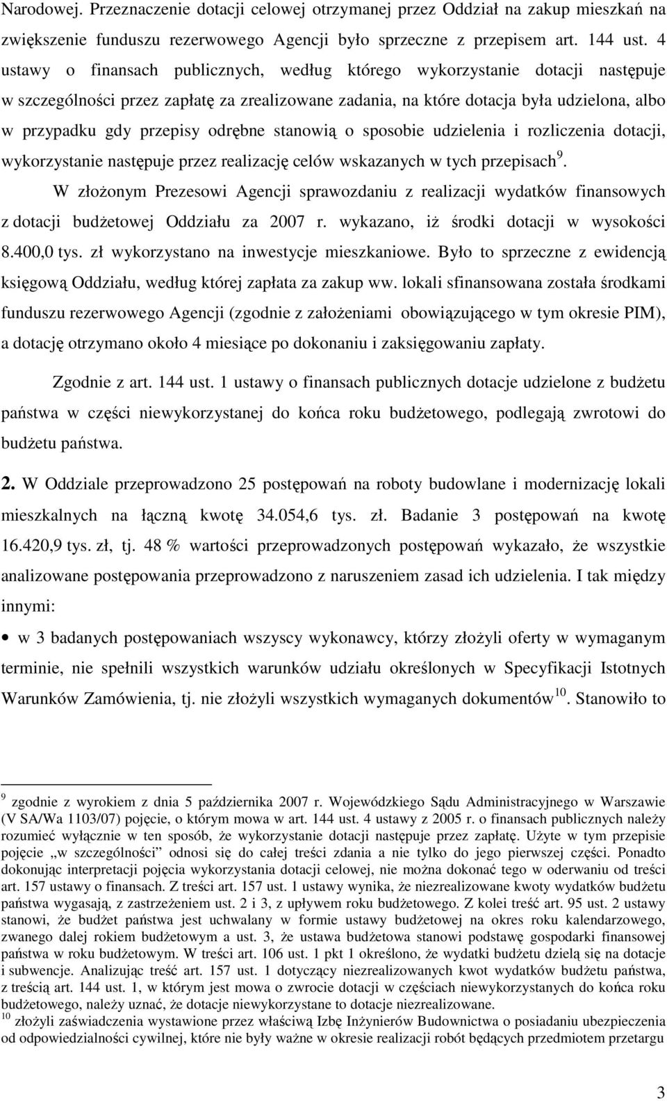 odrębne stanowią o sposobie udzielenia i rozliczenia dotacji, wykorzystanie następuje przez realizację celów wskazanych w tych przepisach 9.