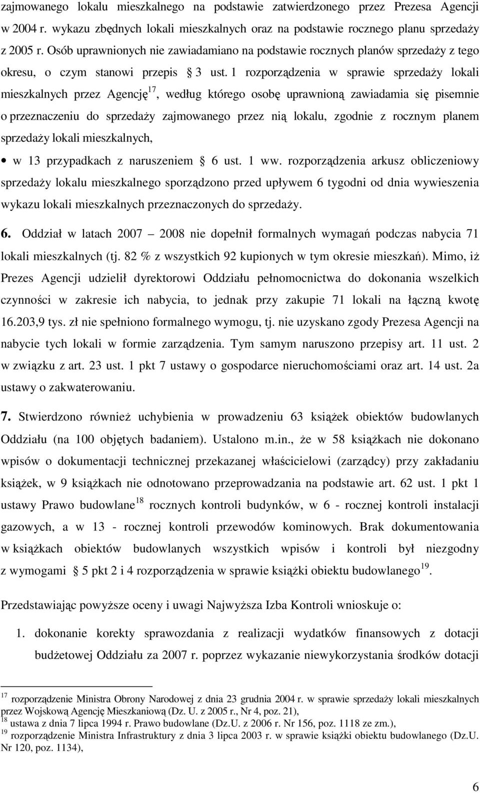 1 rozporządzenia w sprawie sprzedaŝy lokali mieszkalnych przez Agencję 17, według którego osobę uprawnioną zawiadamia się pisemnie o przeznaczeniu do sprzedaŝy zajmowanego przez nią lokalu, zgodnie z