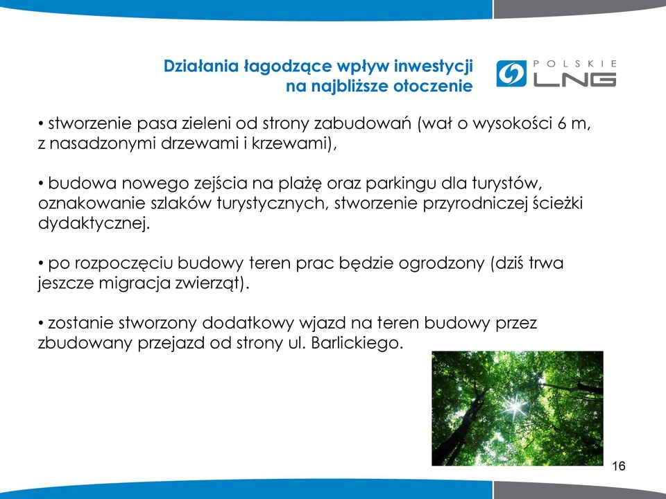 turystycznych, stworzenie przyrodniczej ścieżki dydaktycznej.