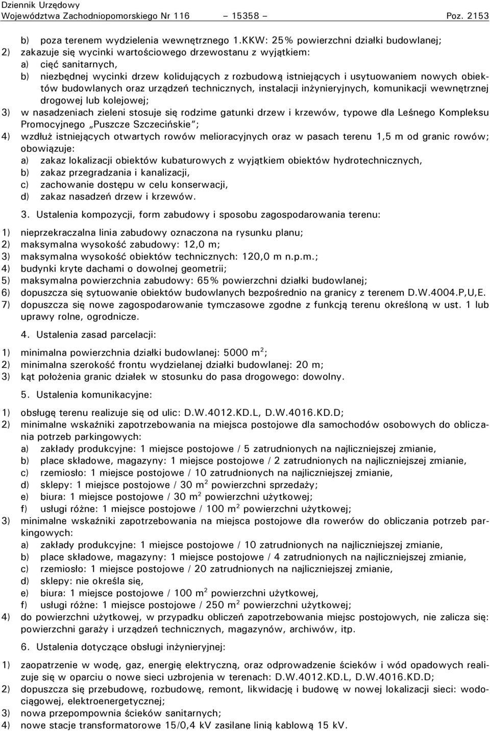 kolidujących z rozbudową istniejących i usytuowaniem nowych obiektów budowlanych oraz urządze technicznych, instalacji in ynieryjnych, komunikacji wewnętrznej drogowej lub kolejowej; 3) w
