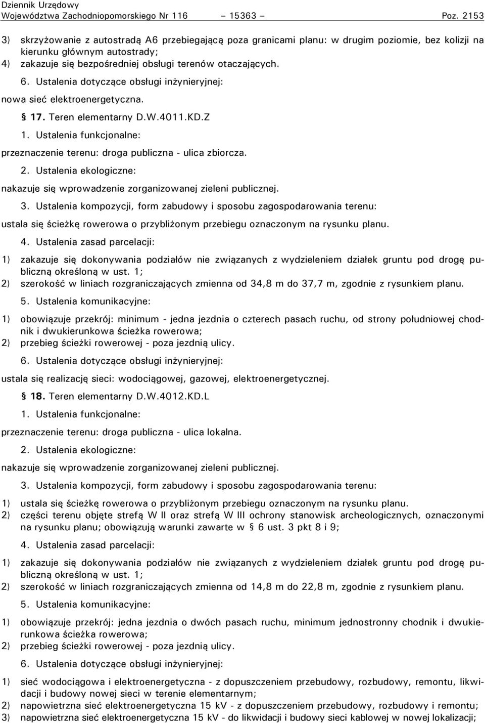 sieć elektroenergetyczna. 17. Teren elementarny D.W.4011.KD.Z przeznaczenie terenu: droga publiczna - ulica zbiorcza.