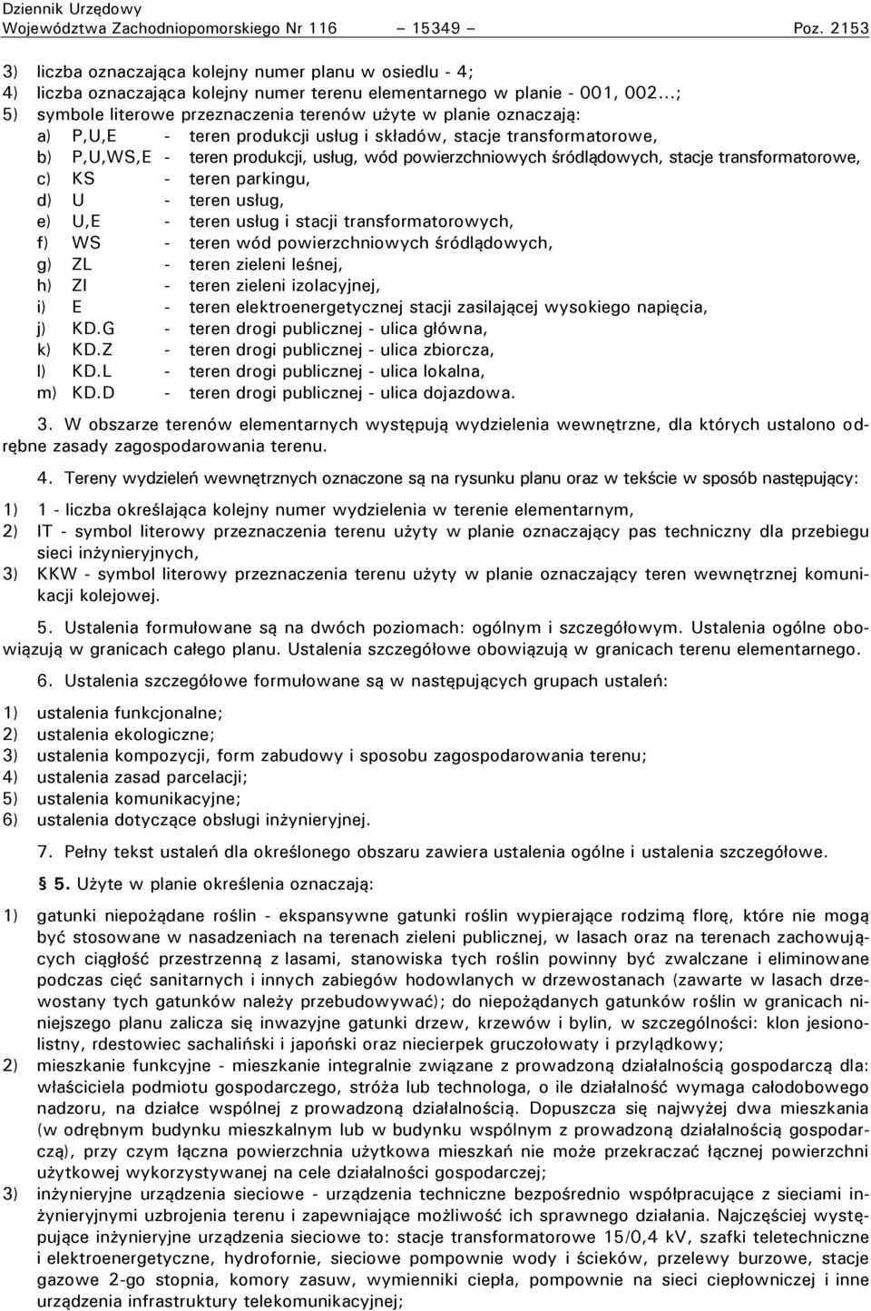 oznaczają: a) P,U,E - teren rodukcji us ug i sk adów, stacje transformatorowe, b) P,U,WS,E - teren rodukcji, us ug, wód owierzchniowych ródlądowych, stacje transformatorowe, c) KS - teren parkingu,