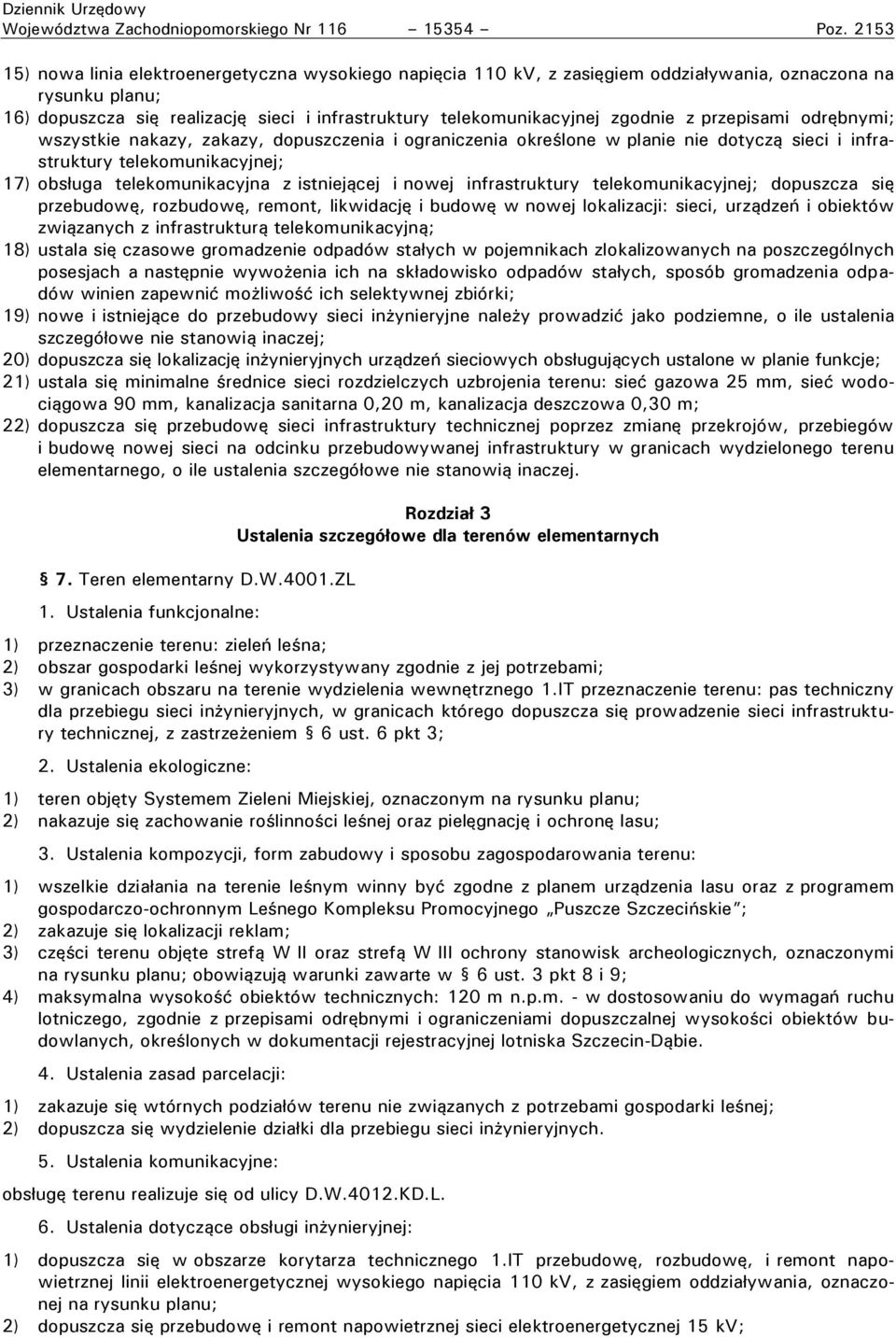 zgodnie z rze isami odrębnymi; wszystkie nakazy, zakazy, dopuszczenia i ograniczenia okre lone w lanie nie dotyczą sieci i infrastruktury telekomunikacyjnej; 17) obs uga telekomunikacyjna z