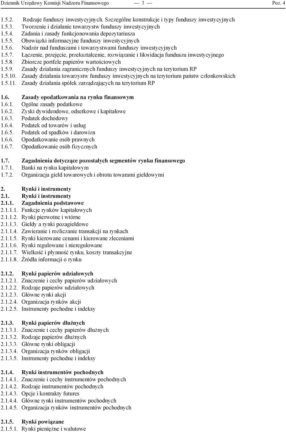 Łączenie, przejęcie, przekształcenie, rozwiązanie i likwidacja funduszu inwestycyjnego 1.5.8. Zbiorcze portfele papierów wartościowych 1.5.9.