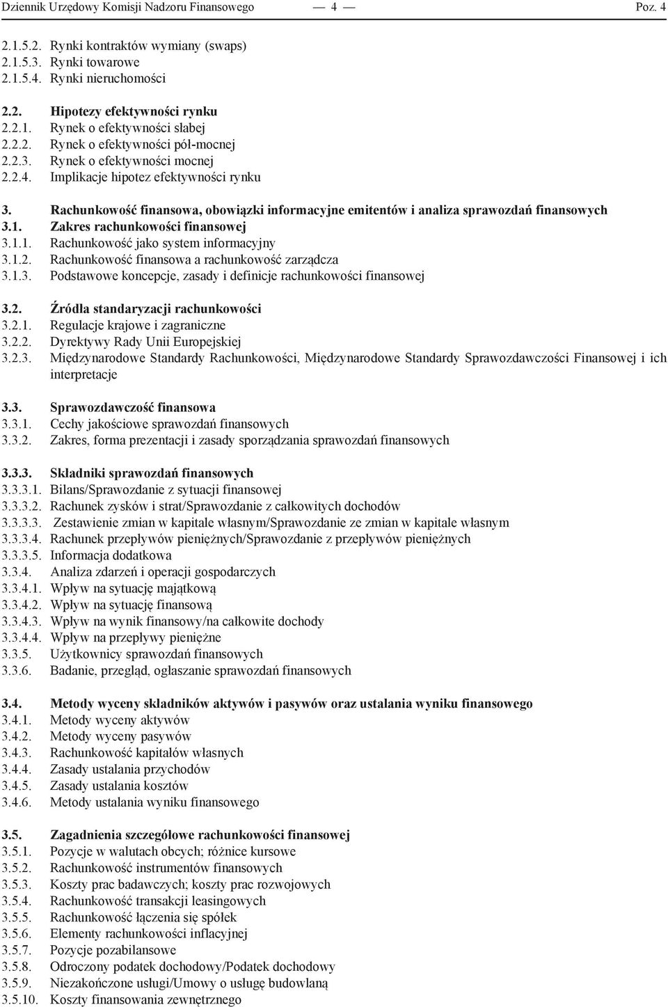 Rachunkowość finansowa, obowiązki informacyjne emitentów i analiza sprawozdań finansowych 3.1. Zakres rachunkowości finansowej 3.1.1. Rachunkowość jako system informacyjny 3.1.2.