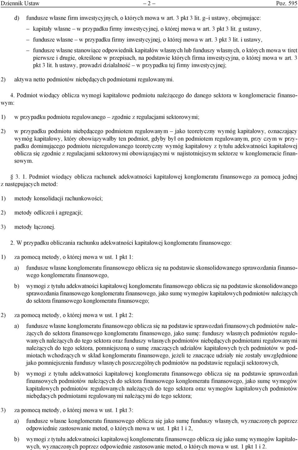 i ustawy, fundusze własne stanowiące odpowiednik kapitałów własnych lub funduszy własnych, o których mowa w tiret pierwsze i drugie, określone w przepisach, na podstawie których firma inwestycyjna, o