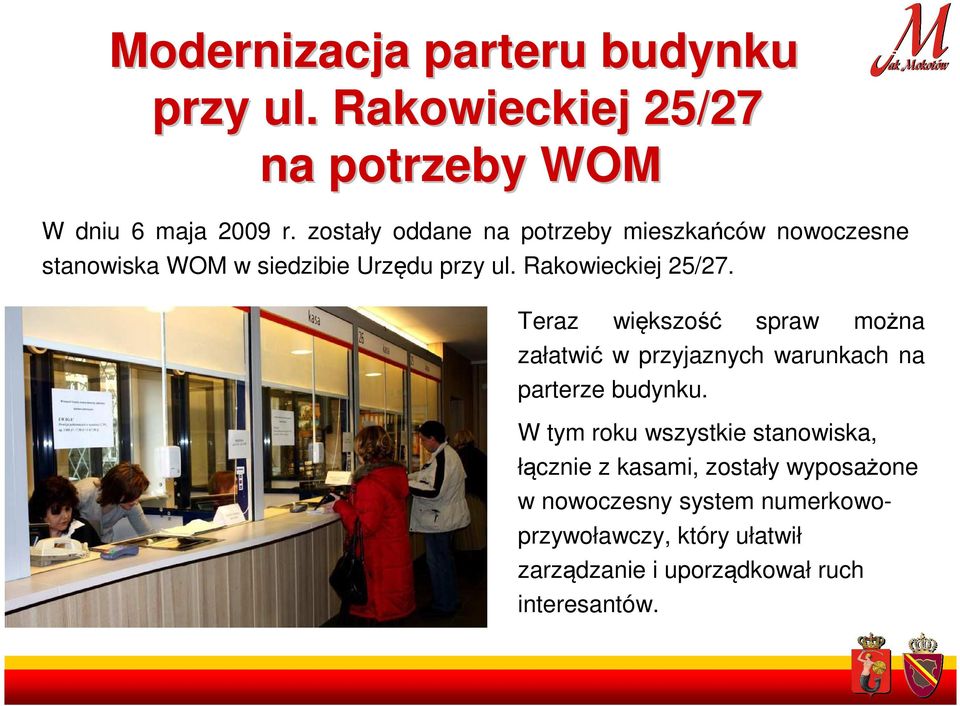 Teraz większość spraw można załatwić w przyjaznych warunkach na parterze budynku.